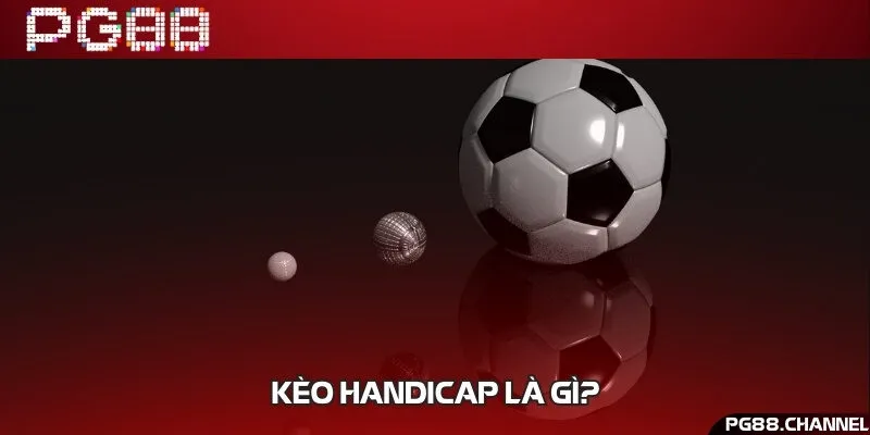 Đôi nét về kèo handicap siêu hot hiện nay